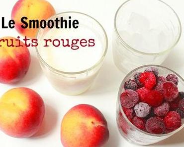 Bonne mine et vitalité: mon smoothie aux fruits rouges.