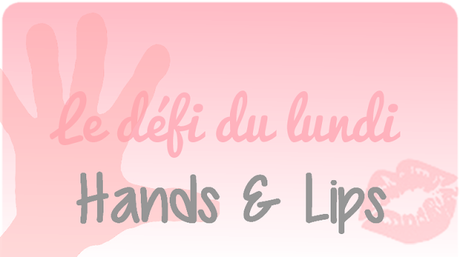 [Le défi du lundi] Hands & Lips