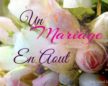 ✿ Un mariage en Aout.