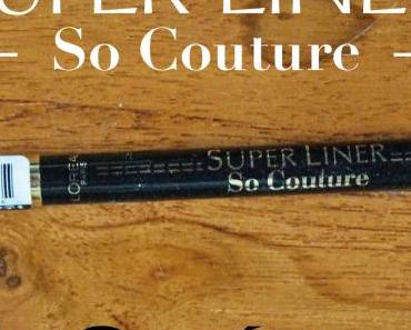 Le Super Liner So Couture de L’oréal : un liner beau et pratique !