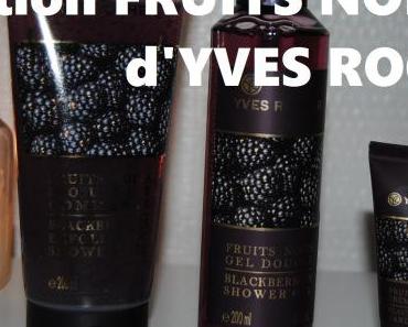Revue : La gamme « Fruits Noirs », édition limitée YVES ROCHER