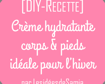 [Diy] Crème "craquante" hydratante corps & pieds secs.