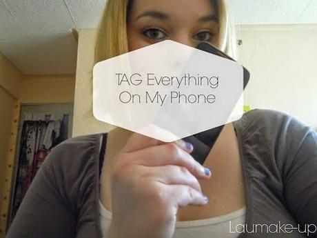 * Vidéos #4: TAG Everything On My Phone *