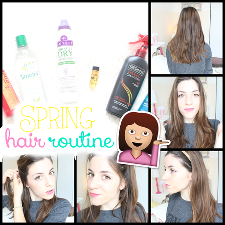Ma routine capillaire du printemps (spéciale cheveux gras) + hairstyles !