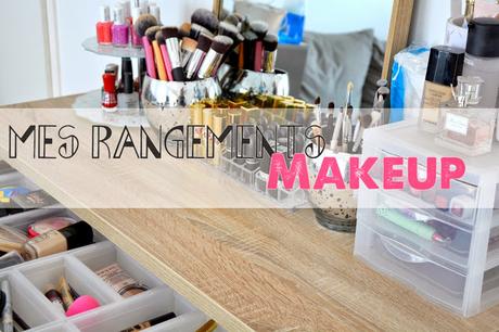Rangements makeup : mes trucs et astuces !