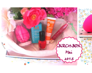 [ Box #1 ] Ma 1ère Box de la BirchBox – mai 2015 – 5 produits – mes Impressions + Ai-je reçu le célèbre BeautyBlender ?