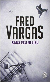Sans feu ni lieu // Fred Vargas