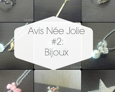 * Avis Née Jolie  #2: Bijoux *