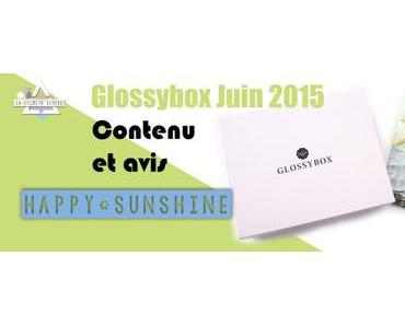 Glossybox Juin 2015: Happy Sunshine ! (vidéo)