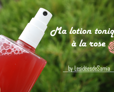 [Recette] Fabriquer une lotion tonique à la rose.