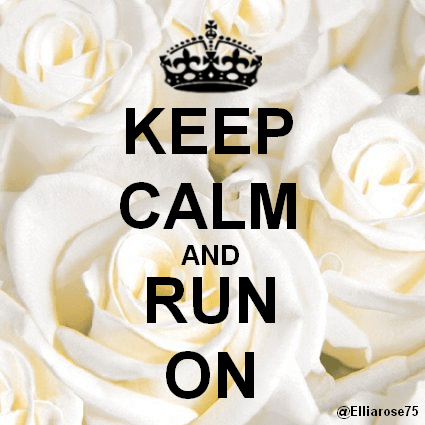 Keep Calm and Run On Ellia Rose
