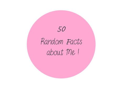 TAG : 50 random facts about me !