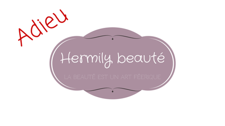 Le grand boum, adieu Hermily Beauté...