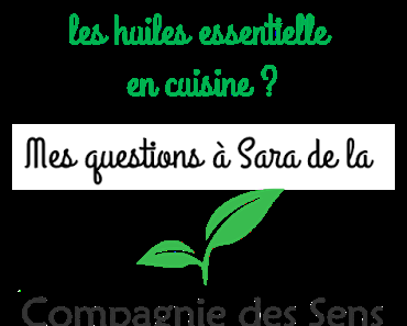 {Interview culinaire} Les huiles essentielles en cuisine, 8 questions à Sara de la Compagnie des Sens.