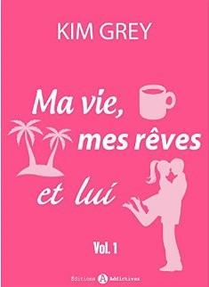 Avis du livre: Ma vie, mes rêves et lui Vol 1