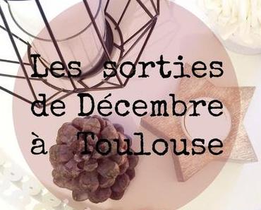 ⛄ Les sorties de Décembre à Toulouse