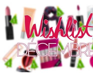 Wishlist décembre (beauté, mode &amp; déco) ♥