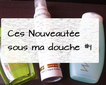 Ces nouveautés sous ma douche #1