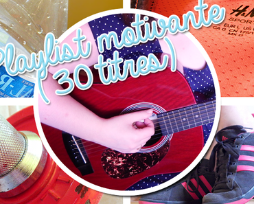 Ma playlist spéciale sport ou autres activités pas motivantes !