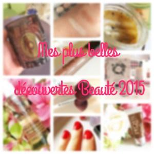 Mes plus belles découvertes Beauté 2015 !