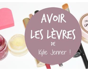 Avoir les lèvres de Kylie Jenner ? (Ou presque !)