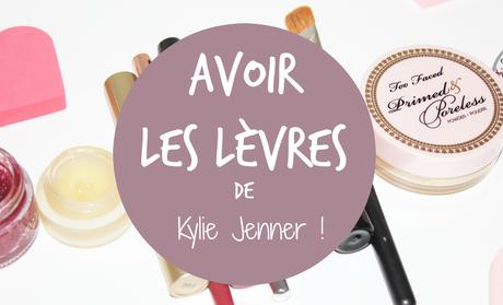 Avoir les lèvres de Kylie Jenner ? (Ou presque !)