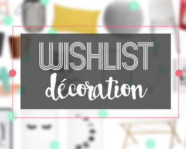 Wishlist décoration #2