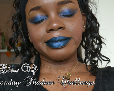 Monday Shadow Challenge # 1 : Le bleu vif