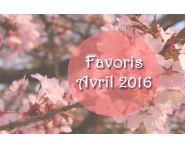 Favoris Avril 2016 | 100% Makeup