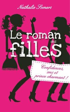 Chronique littéraire #69: le roman des filles, tome 1: confidence, SMS et prince charmant !