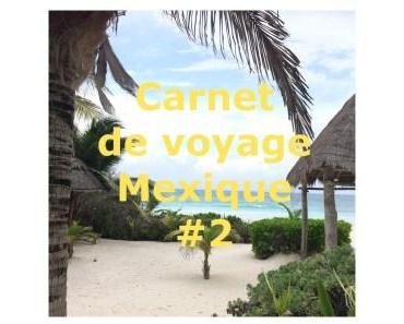 Carnet de voyage – Mexique #2