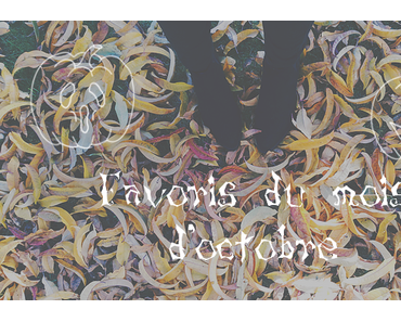 Favoris du mois d’octobre ♡