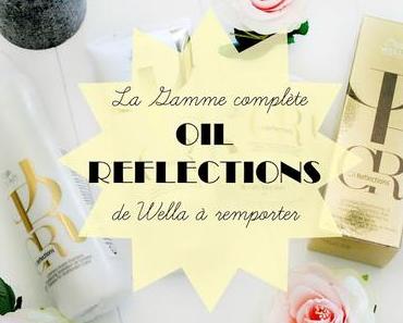 [Concours: Terminé] Des cheveux brillants pour l'été, gagne la gamme Oil Reflexion de Wella