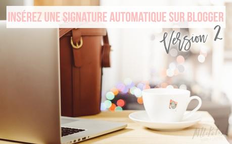 Insérer une signature automatique sur Blogger - Version 2