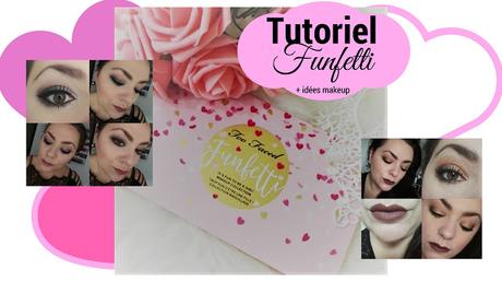 Tutoriel Funfetti Too faced + idées makeup