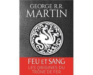 Avis : Feu et Sang de George R. R. Martin, tome 1
