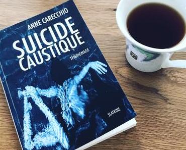 [SP] J’ai lu: Suicide Caustique d’Anne Carecchio
