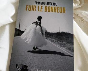[SP]J’ai lu: Fuir le bonheur de Francine Burlaud