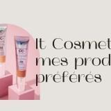 It Cosmetics : mes produits préférés (+ code promo)