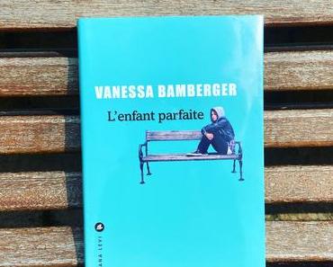 J’ai lu: L’enfant parfaite de Vanessa Bamberger