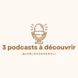 3 podcasts à découvrir #2