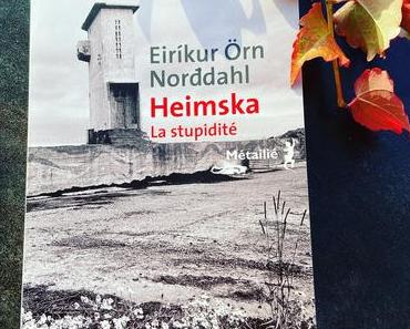 J’ai lu: Heimska, la stupidité d’Eirikur Örn Norddahl