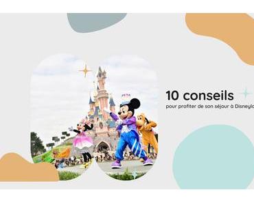 10 conseils pour profiter de son séjour à Disneyland Paris