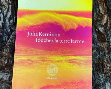 J’ai lu: Toucher la terre ferme de Julia Kerninon