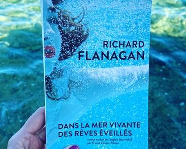 J’ai lu: Dans la mer vivante des rêves éveillés de Richard Flanagan