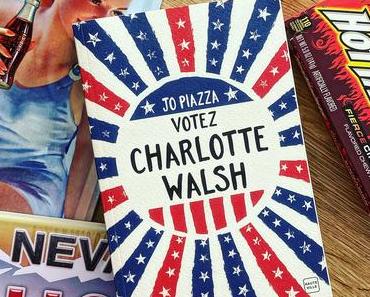 J’ai lu: Votez Charlotte Walsh de Jo Piazza