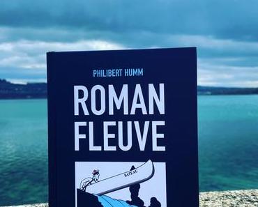 J’ai lu: Roman Fleuve de Philibert Humm
