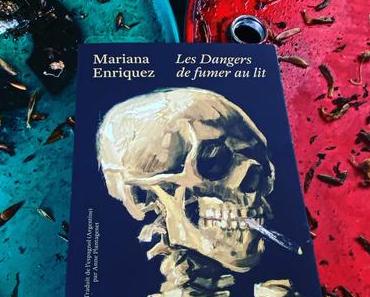 J’ai lu: Les dangers de fumer au lit de Mariana Enriquez