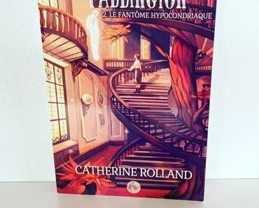 J’ai lu: Emma Paddington tome 2: Le fantôme hypocondriaque de Catherine Rolland